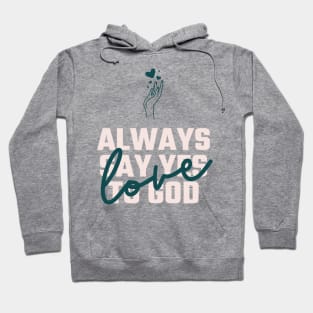 Always say yes to God Hoodie